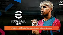 eFootball 2027 İçin Geri Sayım: Yeni Oyun Ne Zaman Çıkacak?