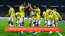 Fenerbahçe Liverpool Maçı İçin Geri Sayım: Tarih ve Stadyum Belli mi?