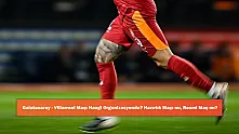 Galatasaray - Villarreal Maçı Hangi Organizasyonda? Hazırlık Maçı mı, Resmi Maç mı?