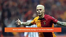 Mauro Icardi Galatasaray Ayrılığı ve Yeni Durak İhtimalleri