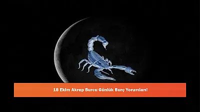 18 Ekim Akrep Burcu Günlük Burç Yorumları!