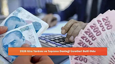 2026 Kira Yardımı ve Taşınma Desteği Ücretleri Belli Oldu