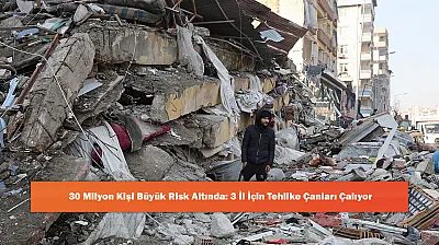 30 Milyon Kişi Büyük Risk Altında: 3 İl İçin Tehlike Çanları Çalıyor