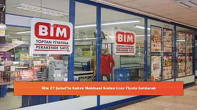 Bim 27 Şubat'ta Kahve Makinesi Sudan Ucuz Fiyata Satılacak