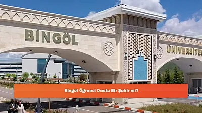 Bingöl Öğrenci Dostu Bir Şehir mi?