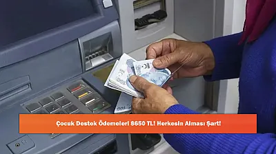 Çocuk Destek Ödemeleri 8650 TL! Herkesin Alması Şart!