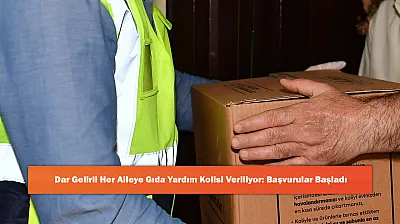 Dar Gelirli Her Aileye Gıda Yardım Kolisi Veriliyor: Başvurular Başladı
