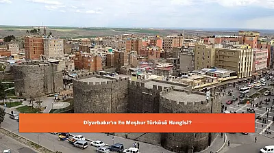 Diyarbakır'ın En Meşhur Türküsü Hangisi?