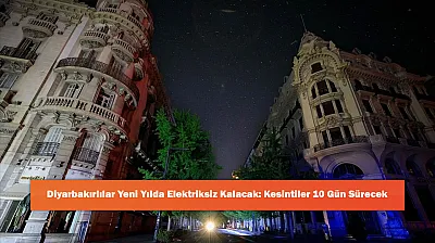 Diyarbakırlılar Yeni Yılda Elektriksiz Kalacak: Kesintiler 10 Gün Sürecek
