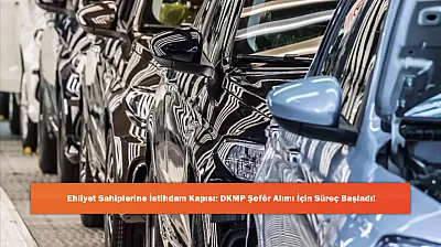 Ehliyet Sahiplerine İstihdam Kapısı: DKMP Şoför Alımı İçin Süreç Başladı!