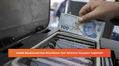 Emekli Maaşlarında Şok Güncelleme: Yeni Tahminler Hesapları Değiştirdi!