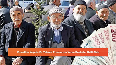 Emekliler Yaşadı: En Yüksek Promosyon Veren Bankalar Belli Oldu