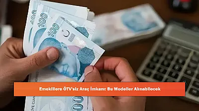 Emeklilere ÖTV'siz Araç İmkanı: Bu Modeller Alınabilecek