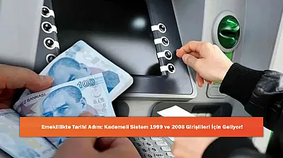 Emeklilikte Tarihi Adım: Kademeli Sistem 1999 ve 2008 Girişlileri İçin Geliyor!