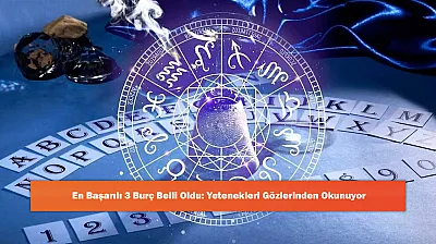En Başarılı 3 Burç Belli Oldu: Yetenekleri Gözlerinden Okunuyor