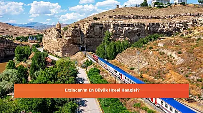 Erzincan'ın En Büyük İlçesi Hangisi?