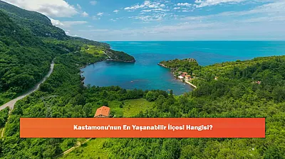 Kastamonu'nun En Yaşanabilir İlçesi Hangisi?