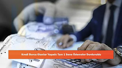 Kredi Borcu Olanlar Yaşadı: Tam 1 Sene Ödemeler Durduruldu