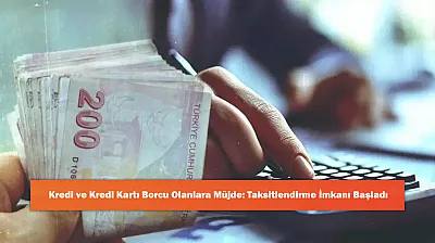 Kredi ve Kredi Kartı Borcu Olanlara Müjde: Taksitlendirme İmkanı Başladı