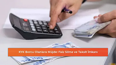 KYK Borcu Olanlara Müjde: Faiz Silme ve Taksit İmkanı