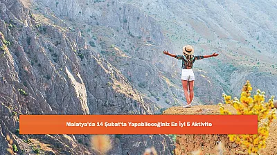 Malatya'da 14 Şubat'ta Yapabileceğiniz En İyi 5 Aktivite