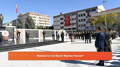 Malatya'nın En Büyük Meydanı Neresi?