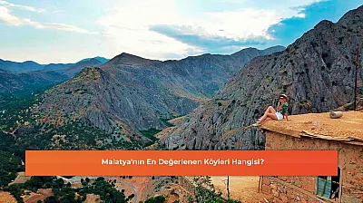 Malatya'nın En Değerlenen Köyleri Hangisi?
