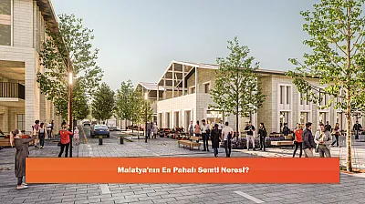 Malatya'nın En Pahalı Semti Neresi?