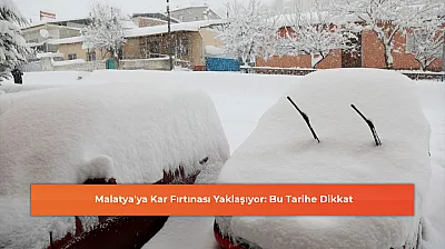 Malatya'ya Kar Fırtınası Yaklaşıyor: Bu Tarihe Dikkat