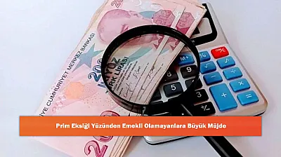 Prim Eksiği Yüzünden Emekli Olamayanlara Büyük Müjde