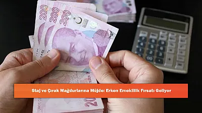 Staj ve Çırak Mağdurlarına Müjde: Erken Emeklilik Fırsatı Geliyor