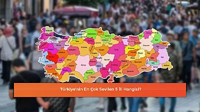 Türkiye'nin En Çok Sevilen 5 İli Hangisi?
