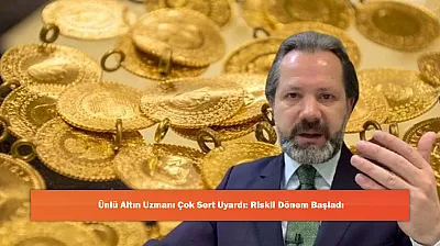 Ünlü Altın Uzmanı Çok Sert Uyardı: Riskli Dönem Başladı