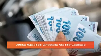 VGM Burs Müjdesi Geldi: Üniversiteliler Aylık 4 Bin TL Alabilecek!
