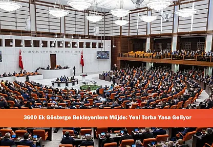 3600 Ek Gösterge Bekleyenlere Müjde: Yeni Torba Yasa Geliyor