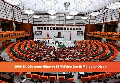 3600 Ek Gösterge Nihayet TBMM'den Geçti: Müjdeler Olsun