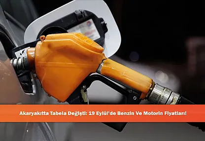 Akaryakıtta Tabela Değişti: 19 Eylül'de Benzin Ve Motorin Fiyatları!