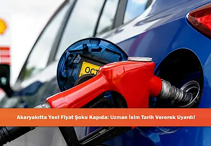 Akaryakıtta Yeni Fiyat Şoku Kapıda: Uzman İsim Tarih Vererek Uyardı!