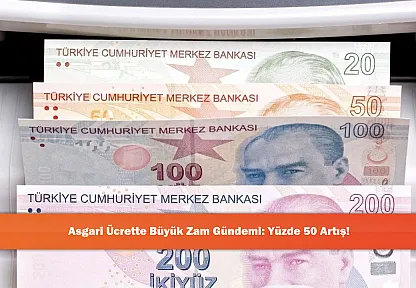 Asgari Ücrette Büyük Zam Gündemi: Yüzde 50 Artış!