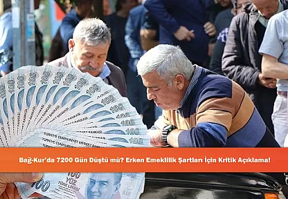 Bağ-Kur'da 7200 Gün Düştü mü? Erken Emeklilik Şartları İçin Kritik Açıklama!