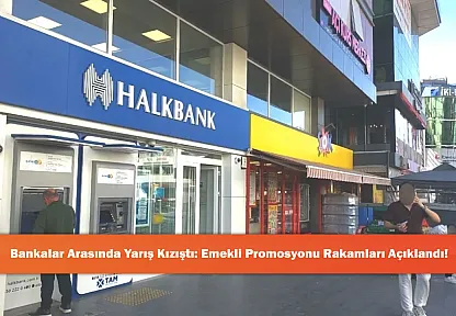Bankalar Arasında Yarış Kızıştı: Emekli Promosyonu Rakamları Açıklandı!