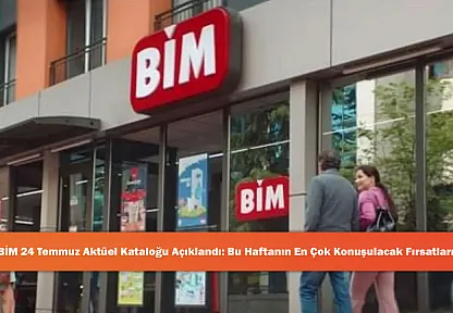 BİM 24 Temmuz Aktüel Kataloğu Açıklandı: Bu Haftanın En Çok Konuşulacak Fırsatları!