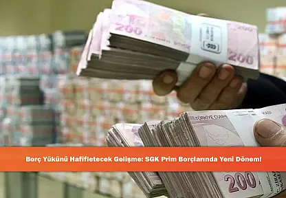 Borç Yükünü Hafifletecek Gelişme: SGK Prim Borçlarında Yeni Dönem!