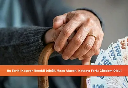 Bu Tarihi Kaçıran Emekli Düşük Maaş Alacak: Katsayı Farkı Gündem Oldu!