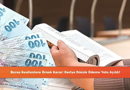 Bursu Kesilenlere Örnek Karar: Geriye Dönük Ödeme Yolu Açıldı!