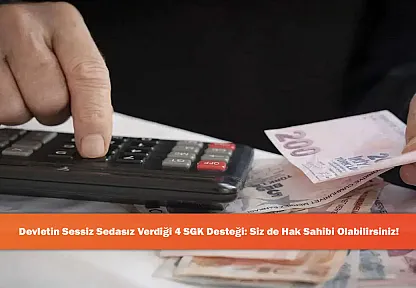 Devletin Sessiz Sedasız Verdiği 4 SGK Desteği: Siz de Hak Sahibi Olabilirsiniz!