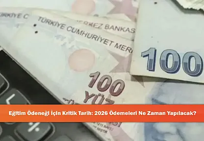 Eğitim Ödeneği İçin Kritik Tarih: 2026 Ödemeleri Ne Zaman Yapılacak?