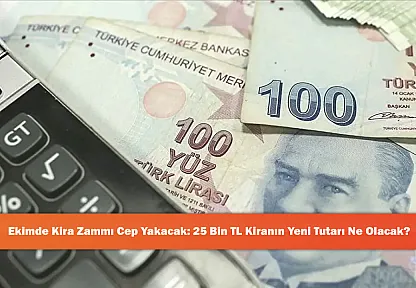 Ekimde Kira Zammı Cep Yakacak: 25 Bin TL Kiranın Yeni Tutarı Ne Olacak?