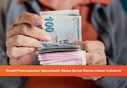 Emekli Promosyonları Güncellendi: Banka Banka Ödeme Listesi Açıklandı!