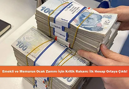 Emekli ve Memurun Ocak Zammı İçin Kritik Rakam: İlk Hesap Ortaya Çıktı!